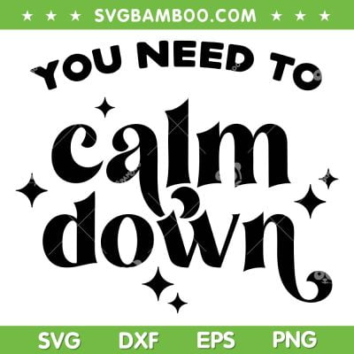 You Need To Calm Down Black And White SVG, Taylor Swift Song SVG, Funny Calm Down DXF SVG PNG EPS You Need To Calm Down Black And White SVG, Taylor Swift Song SVG, Funny Calm Down DXF SVG PNG EPS
