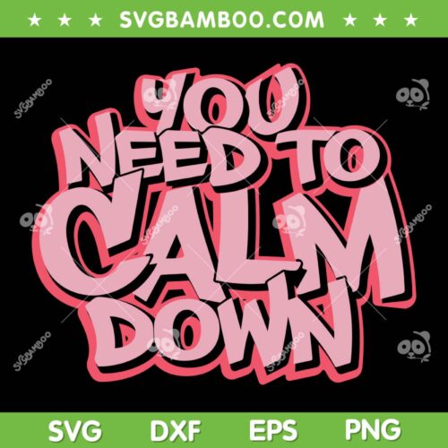 You Need To Calm Down The Eras Tour SVG, Taylor Swift Calm Down SVG, Taylor Swift Lover DXF SVG PNG EPS