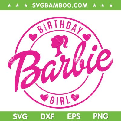Birthday Barbie Girl SVG PNG, Barbie Doll Pink SVG, Girl Birthday DXF SVG PNG EPS Birthday Barbie Girl SVG PNG, Barbie Doll Pink SVG, Girl Birthday DXF SVG PNG EPS