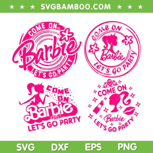 Come On Barbie Logo Party SVG Bundle, 4 Files Party Birthday Girls SVG Bundle, Birthday Barbie DXF SVG PNG EPS
