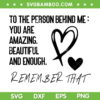 To The Person Behind Me SVG PNG, Remember That SVG, Love Heart DXF SVG PNG EPS To The Person Behind Me SVG PNG, Remember That SVG, Love Heart DXF SVG PNG EPS