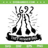 1692 They Missed One For Witch Halloween SVG, Salem 1692 SVG, Salem Halloween DXF SVG PNG EPS 1692 They Missed One For Witch Halloween SVG, Salem 1692 SVG, Salem Halloween DXF SVG PNG EPS
