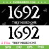 1692 They Missed One SVG PNG, Witch 1692 Halloween 2 Files SVG, Funny Halloween DXF SVG PNG EPS