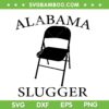 Alabama Slugger SVG PNG, Folding Chair Alabama Brawl SVG, A Chair Is Still A Chair DXF SVG PNG EPS