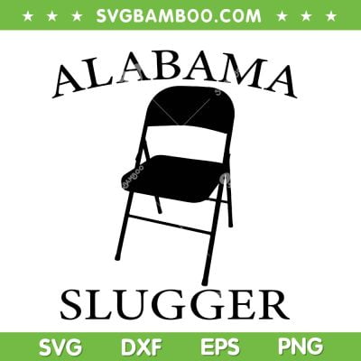Alabama Slugger SVG PNG, Folding Chair Alabama Brawl SVG, A Chair Is Still A Chair DXF SVG PNG EPS