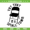 Folding Chair Try That Small Town SVG PNG, Alabama Small Town SVG, Folding Chair Alabama Brawl DXF SVG PNG EPS Folding Chair Try That Small Town SVG PNG, Alabama Small Town SVG, Folding Chair Alabama Brawl DXF SVG PNG EPS