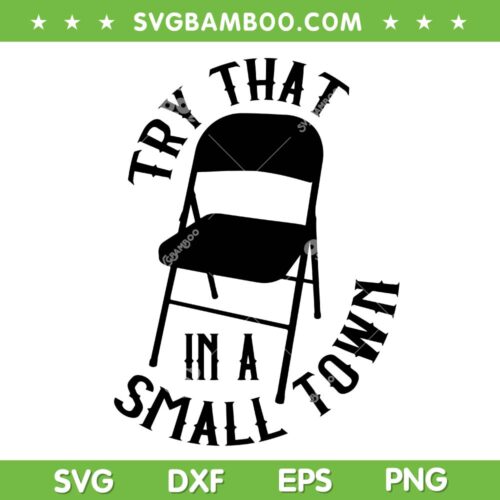Folding Chair Try That Small Town SVG PNG, Alabama Small Town SVG, Folding Chair Alabama Brawl DXF SVG PNG EPS