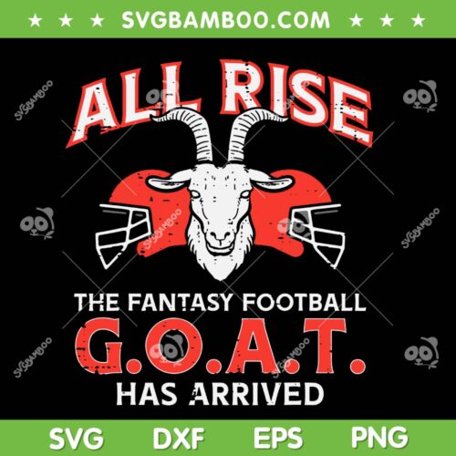 All Rise The Fantasy Football Goat Has Arrived SVG, Fantasy Football League Champion SVG, Football League DXF SVG PNG EPS