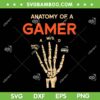 Anatomy Of A Gamer Skeleton Hand SVG, Funny Gamer Skeleton SVG, Skull Skeleton Hand DXF SVG PNG EPS