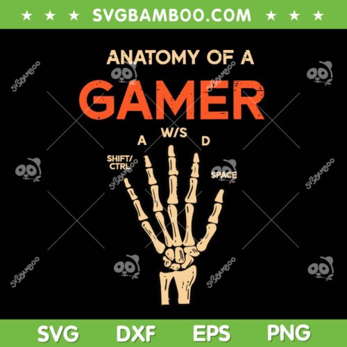 Anatomy Of A Gamer Skeleton Hand SVG, Funny Gamer Skeleton SVG, Skull Skeleton Hand DXF SVG PNG EPS