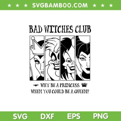 Bad Witches Club SVG PNG, Villains Wicked Halloween SVG, Bad Girls Club DXF SVG PNG EPS