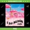 Barbie I Do Beach PNG, Barbie Beach Life PNG, Summer Barbie PNG, Barbie Movie Trending 2023 PNG Barbie I Do Beach PNG, Barbie Beach Life PNG, Summer Barbie PNG, Barbie Movie Trending 2023 PNG