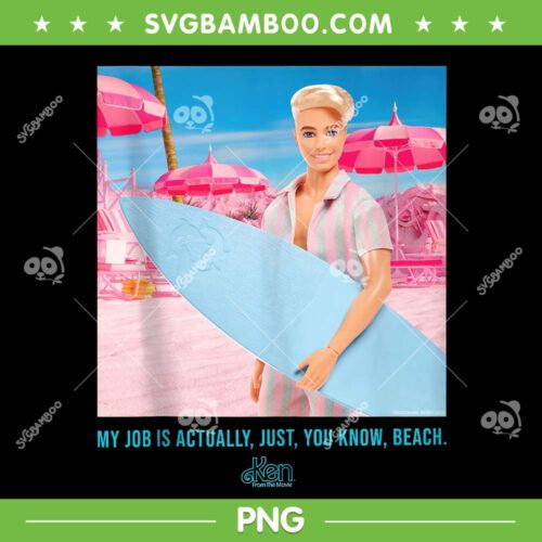 Barbie Ken My Job Is Beach PNG, Barbie The Movie Ken PNG, My Job Is Actually Just You Know Beach PNG