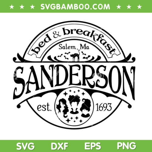 Bed Breakfast Sanderson SVG PNG, Salem Sanderson Sister SVG, Sanderson Est 1693 DXF SVG PNG EPS