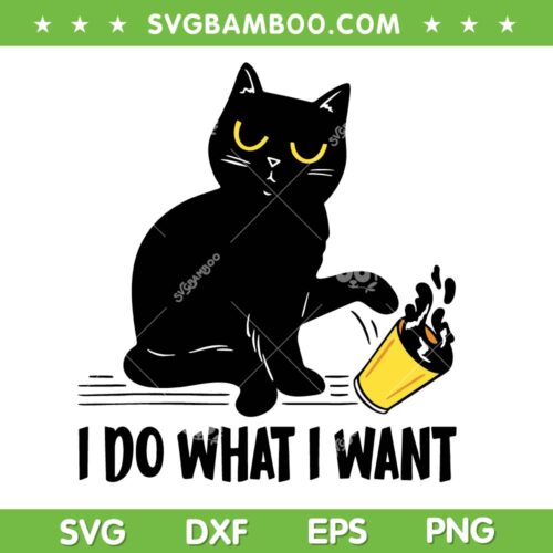 Black Cat I Do What I Want SVG PNG, Cat Lover Gifts SVG, Funny Black Cat DXF SVG PNG EPS