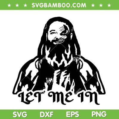 Bray Wyatt SVG PNG, Fiend Club SVG, Bray Wyatt Let Me In DXF SVG PNG EPS