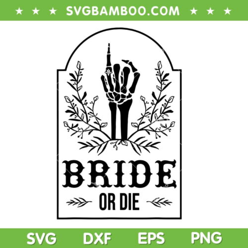 Bride Or Die Skeleton Hand SVG PNG, Gothic Bachelorette Party SVG, Skeleton Ring Finger DXF SVG PNG EPS