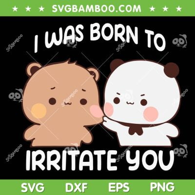 Bubu And Dudu I Was Born To Irritate You SVG, Funny Bubu And Dudu SVG, Cute Bubu DXF SVG PNG EPS Bubu And Dudu I Was Born To Irritate You SVG, Funny Bubu And Dudu SVG, Cute Bubu DXF SVG PNG EPS