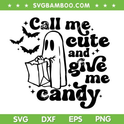 Call Me Cute And Give Me Candy SVG PNG, Ghost Halloween SVG, Funny Halloween DXF SVG PNG EPS Call Me Cute And Give Me Candy SVG PNG, Ghost Halloween SVG, Funny Halloween DXF SVG PNG EPS