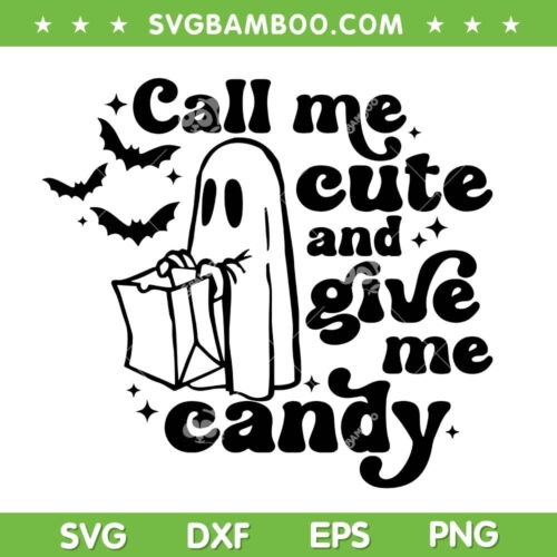 Call Me Cute And Give Me Candy SVG PNG, Ghost Halloween SVG, Funny Halloween DXF SVG PNG EPS