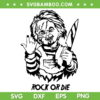 Chucky Rock Or Die SVG PNG, Chucky Horror Movie Rockin SVG, Halloween Chucky DXF SVG PNG EPS
