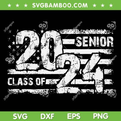 Class Of 2024 Senior American Flag SVG PNG, Retro Senior 2024 SVG, Senior 2024 Flag DXF SVG PNG EPS