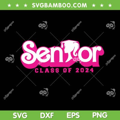 Class Of 2024 Senior SVG PNG, Funny Seniors 2024 Girls SVG, Senior Barbie Girl DXF SVG PNG EPS Class Of 2024 Senior SVG PNG, Funny Seniors 2024 Girls SVG, Senior Barbie Girl DXF SVG PNG EPS