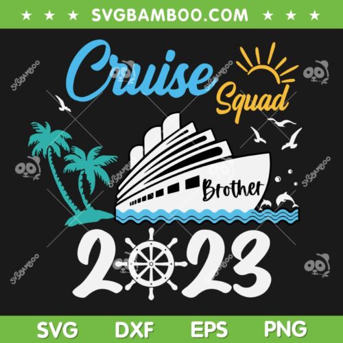 Cruise Squad 2023 Brother SVG PNG, Custom Family Cruise Squad SVG, Customized Name DXF SVG PNG EPS
