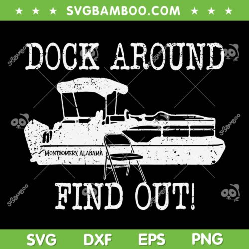 Dock Around Find Out SVG PNG, Montgomery Alabama Boat Dock Brawl SVG, Folding Chair And Boat DXF SVG PNG EPS