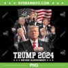 Donald Trump 2024 Never Surrender PNG, President Trump American Flag PNG, Trump Never Surrender PNG Donald Trump 2024 Never Surrender PNG, President Trump American Flag PNG, Trump Never Surrender PNG