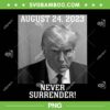Donald Trump Mug Shot August 24 2023 PNG, Free Trump PNG, Never Surrender PNG Donald Trump Mug Shot August 24 2023 PNG, Free Trump PNG, Never Surrender PNG