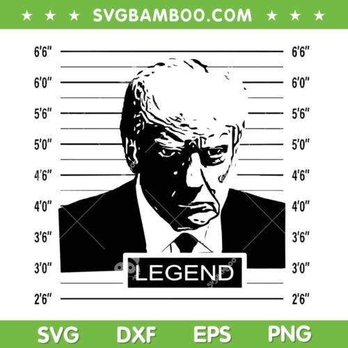 Donald Trump Legend Mugshot 2024 SVG, Trump Never Surrender SVG PNG, President Mugshot DXF SVG PNG EPS