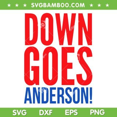 Down Goes Anderson SVG, Funny Goes Anderson SVG, MLB Baseball DXF SVG PNG EPS