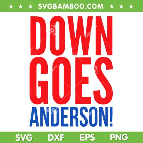 Down Goes Anderson SVG, Funny Goes Anderson SVG, MLB Baseball DXF SVG PNG EPS