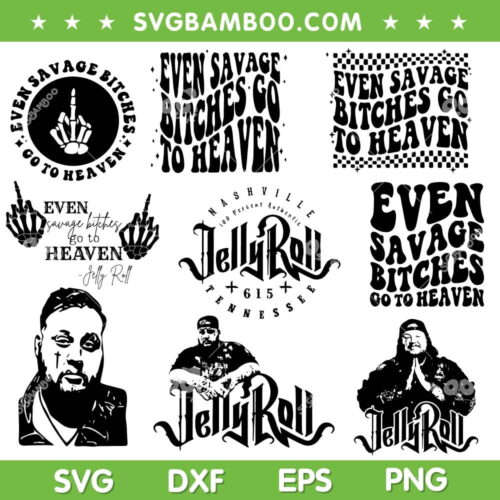 Even Savage Bitches Go To Heaven SVG Bundle, Jelly Roll Tour SVG Bundle, Jelly Roll DXF SVG PNG EPS