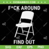 Fuck Around and Find Out 2023 SVG, Folding Chair Trending Montgomery SVG PNG, Alabama Small Town DXF SVG PNG EPS