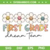First Grade Dream Team SVG PNG, Retro Flower Back To School Teacher SVG, 1st Grade DXF SVG PNG EPS