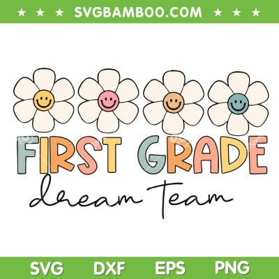 First Grade Dream Team SVG PNG, Retro Flower Back To School Teacher SVG, 1st Grade DXF SVG PNG EPS