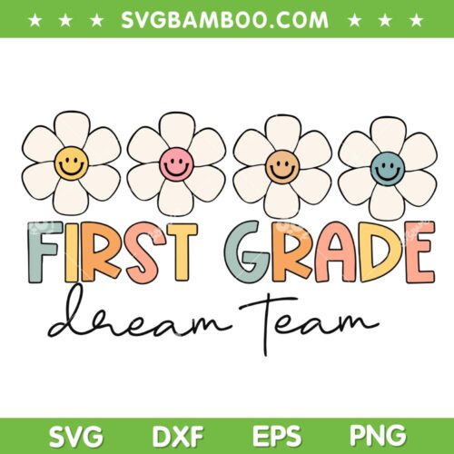 First Grade Dream Team SVG PNG, Retro Flower Back To School Teacher SVG, 1st Grade DXF SVG PNG EPS