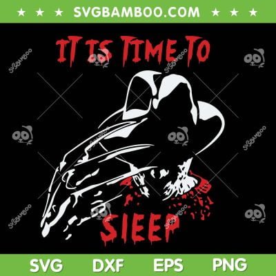Freddy Krueger It Is Time To Sleep SVG PNG, Halloween Horror Movie Freddy SVG, Horror Halloween DXF SVG PNG EPS