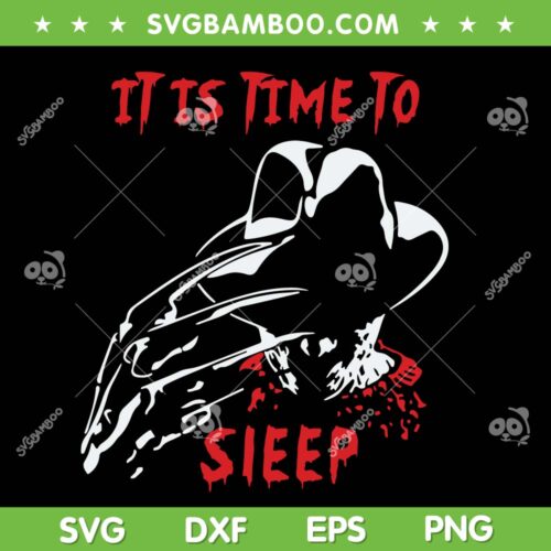 Freddy Krueger It Is Time To Sleep SVG PNG, Halloween Horror Movie Freddy SVG, Horror Halloween DXF SVG PNG EPS
