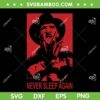 Freddy Never Sleep Again SVG PNG, Nightmare On Elm Street SVG, Freddy Krueger DXF SVG PNG EPS