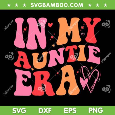 In My Auntie Era SVG PNG, Funny Aunt Quote SVG, Retro Auntie Era DXF SVG PNG EPS In My Auntie Era SVG PNG, Funny Aunt Quote SVG, Retro Auntie Era DXF SVG PNG EPS
