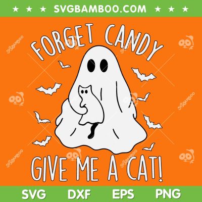 Forget Candy Give Me Cat Halloween SVG, Funny Boo Ghost And Cat SVG, Black Cat Halloween DXF SVG PNG EPS Forget Candy Give Me Cat Halloween SVG, Funny Boo Ghost And Cat SVG, Black Cat Halloween DXF SVG PNG EPS
