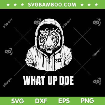 Funny Detroit Slang What Up Doe 313 SVG, What Up Doe SVG, What Does 313 DXF SVG PNG EPS Funny Detroit Slang What Up Doe 313 SVG, What Up Doe SVG, What Does 313 DXF SVG PNG EPS