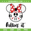 Funny Minnie Mouse Jason Voorhees Killin' It SVG, Disney Mouse Friday 13th SVG, Jason Voorhees Mask DXF SVG PNG EPS