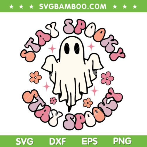 Ghost Stay Spooky Groovy SVG PNG, Halloween Spooky Ghost SVG, Ghost Halloween DXF SVG PNG EPS