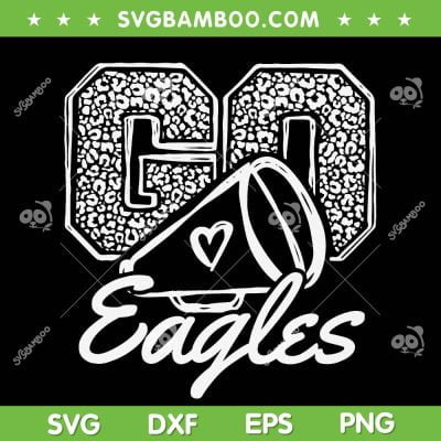 Go Cheer Eagles SVG PNG, School Mascot Sports Team Football SVG, Go Eagles Leopard DXF SVG PNG EPS Go Cheer Eagles SVG PNG, School Mascot Sports Team Football SVG, Go Eagles Leopard DXF SVG PNG EPS