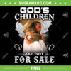 God's Children Are Not For Sale PNG, God's Children PNG, Funny Saying Gods Children PNG