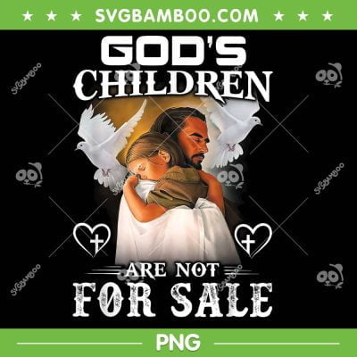 God's Children Are Not For Sale PNG, God's Children PNG, Funny Saying Gods Children PNG God's Children Are Not For Sale PNG, God's Children PNG, Funny Saying Gods Children PNG